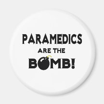 Paramedics Are The Bomb! Refrigerator Magnet