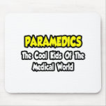 Paramedics...Cool Kids of Medical World Mouse Pads
