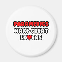 Paramedics Make Great Lovers Fridge Magnets