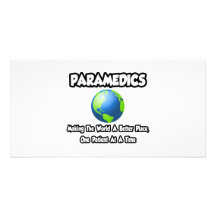 Paramedics...Making the World a Better Place Photo Card