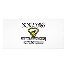 Paramedics...Regular People, Only Smarter Picture Card