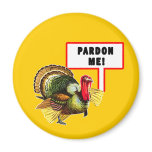 Pardon Me Funny Turkey Day Design magnets