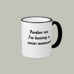 "Pardon me I'm having a senior moment" mug mugs
