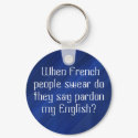 "Pardon my 'English'?"???? keychains