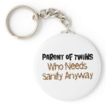 Parent of TWINS Who Needs Sanity Anyhow Key Chain
