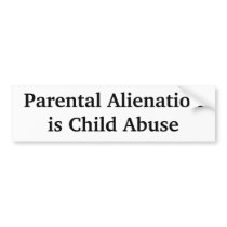 Parental Alienation is Child Abuse Bumper Stickers