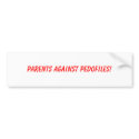 Parents Against Pedofiles! bumper stickers by mrswrightnmrwrong Parents Against Pedofiles! bumper stickers