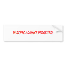 Parents Against Pedofiles! bumper stickers