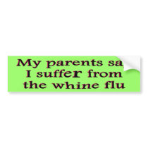 Parents Say Whine Flu Bumper Sticker