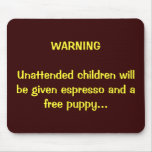 Parents:  You've been warned... Mouse Mats