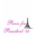 Paris for President 08 t-shirts by miss_ashley1988 Paris for President 08 t-shirts
