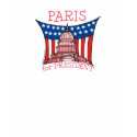 Paris for President t-shirts by parisforpresident Paris for President t-shirts