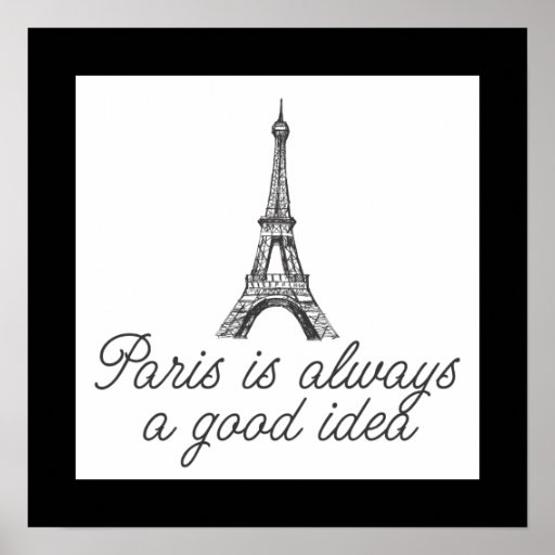Paris is always a good idea poster Zazzle