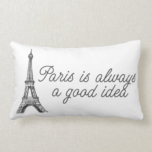 Paris is always a good idea throw pillow