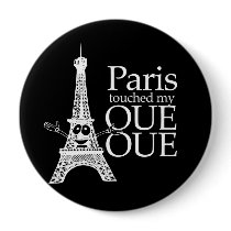 PARIS TOUCHED MY OUE OUE T-shirt Pinback Buttons