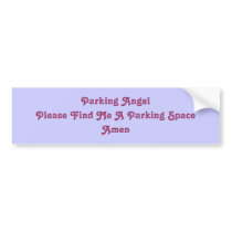 Parking Angel Please Find Me A Parking Space Amen bumper stickers