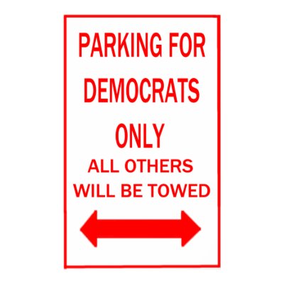 Parking for Democrats Only Poster by maximus7