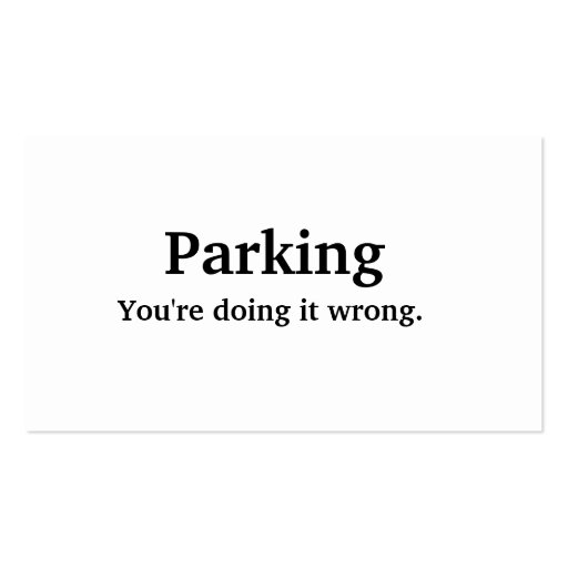 Parking - You're doing it wrong. Business Card Template (front side)
