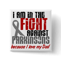 Parkinson’s Disease IN THE FIGHT FOR MY DAD 1 Button