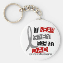 Parkinsons Disease I WEAR GREY FOR MY DAD 37 Keychain