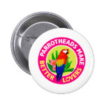 Parrotheads Make Better Lovers Buffett Buttons