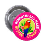 Parrotheads Make Better Lovers Button Pin