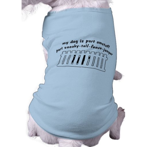Part AmStaff Part Fence-Jumper Pet Shirt