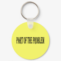 Part of the Problem keychains