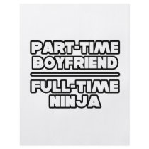 Part Time Boyfriend...Full Time Ninja flyers by Boyfriend_Shirts Part Time Boyfriend...Full Time Ninja flyers