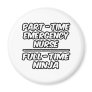 Part-Time Emergency Nurse...Full-Time Ninja Fridge Magnets