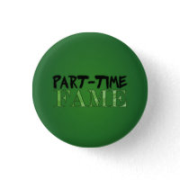 Part-Time Fame Buttons