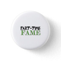 Part-Time Fame Pinback Buttons