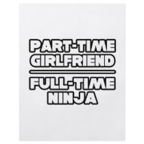 Part Time Girlfriend...Full Time Ninja flyers by Girlfriend_Shirts Part Time Girlfriend...Full Time Ninja flyers