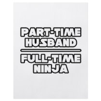 Part Time Husband...Full Time Ninja flyers by Proud_Husband_Shirts Part Time Husband...Full Time Ninja flyers