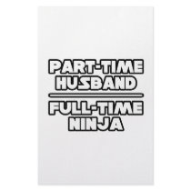 Part Time Husband...Full Time Ninja Stationery Paper