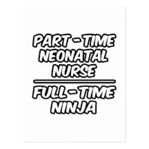 Part-Time Neonatal Nurse...Full-Time Ninja Post Cards