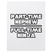Part Time Nephew...Full Time Ninja flyers by Nephew_Shirts Part Time Nephew...Full Time Ninja flyers