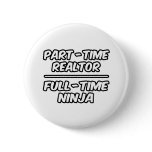 Part-Time Realtor...Full-Time Ninja buttons