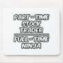 Part-Time Stock Trader...Full-Time Ninja Mouse Pad
