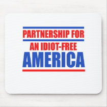 Partnership for an idiot-free America Mousepads