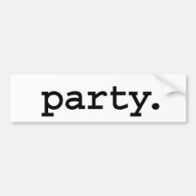 party. bumper sticker
