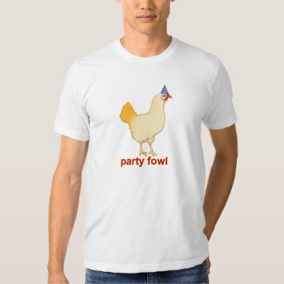 Party Fowl T Shirt