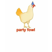 Party Fowl t-shirts by jamierushad Party Fowl t-shirts