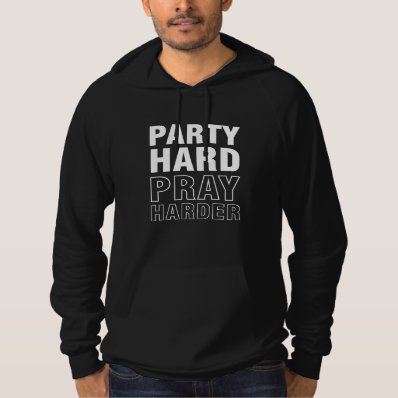 Party Hard?Pray Harder Hoodie