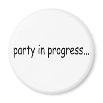 Party In Progress Magnets