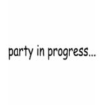 Party In Progress t-shirts