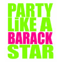 party like a barack star t-shirts by puredesires party like a barack star t-shirts