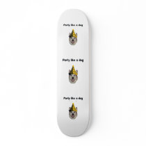 Party Like A Dog Skateboard Decks