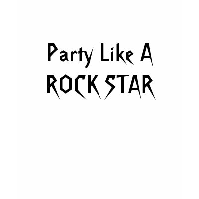 Party Like A ROCK STAR T-shirts by Lmiller01
