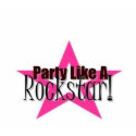 Party like A Rockstar! t-shirts